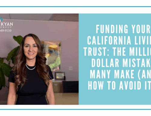 Funding Your California Living Trust: The Million-Dollar Mistake Many Make (And How to Avoid It!)